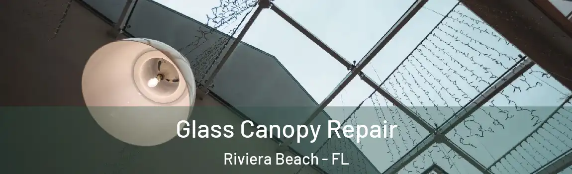  Glass Canopy Repair Riviera Beach - FL