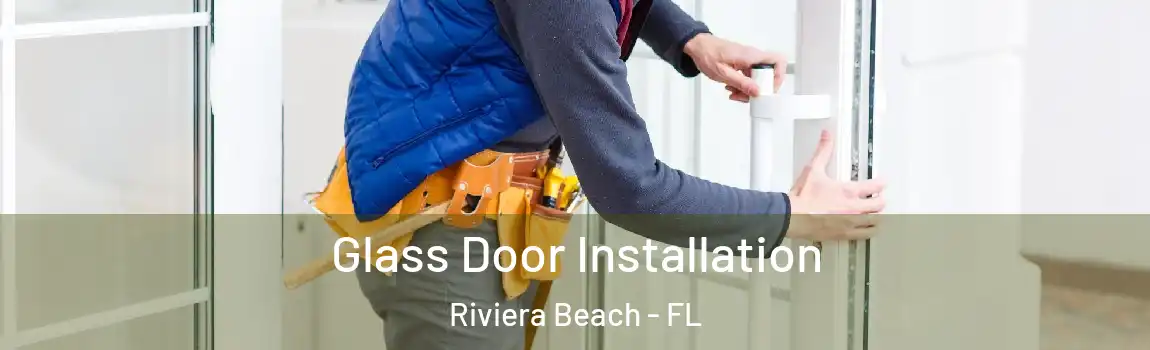  Glass Door Installation Riviera Beach - FL