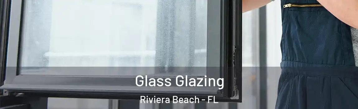  Glass Glazing Riviera Beach - FL