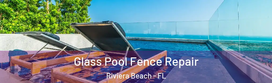  Glass Pool Fence Repair Riviera Beach - FL