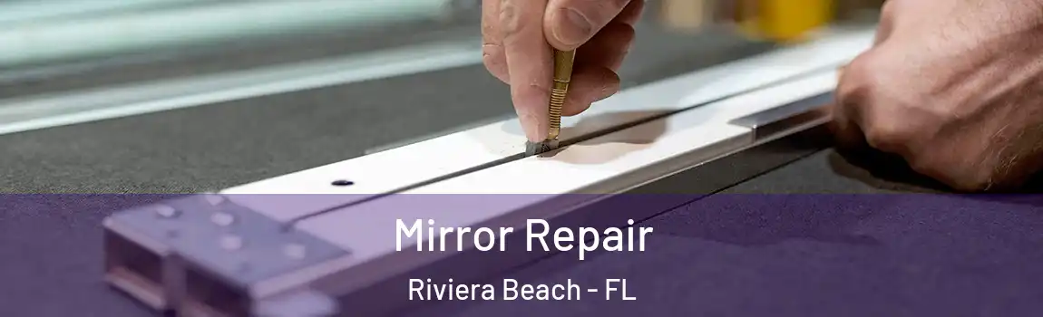  Mirror Repair Riviera Beach - FL