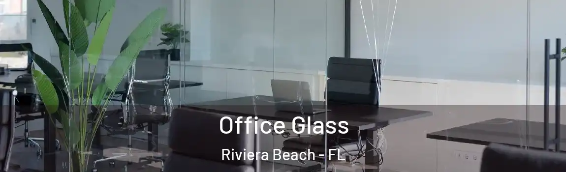  Office Glass Riviera Beach - FL
