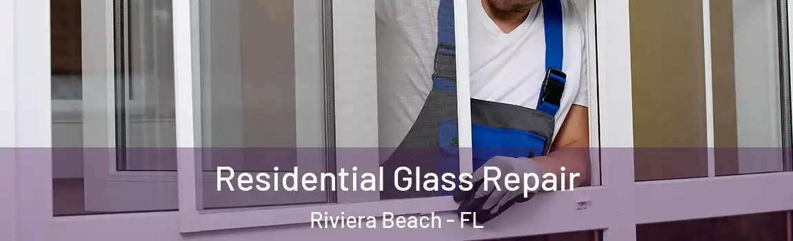  Residential Glass Repair Riviera Beach - FL