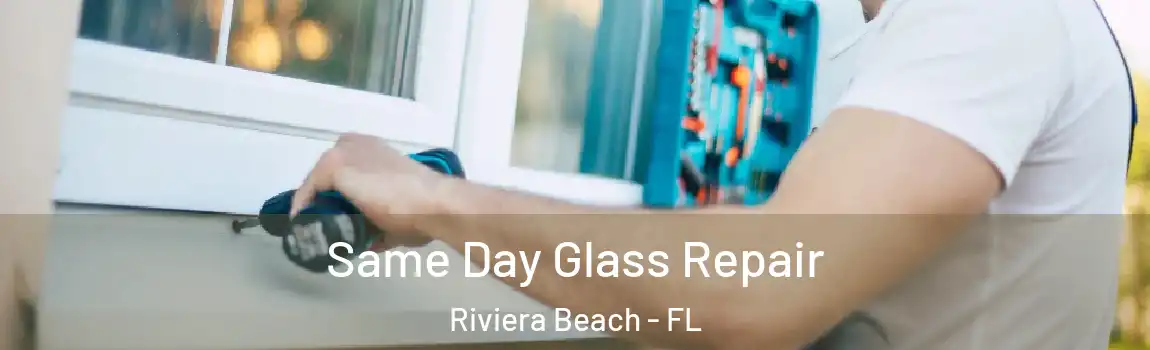  Same Day Glass Repair Riviera Beach - FL