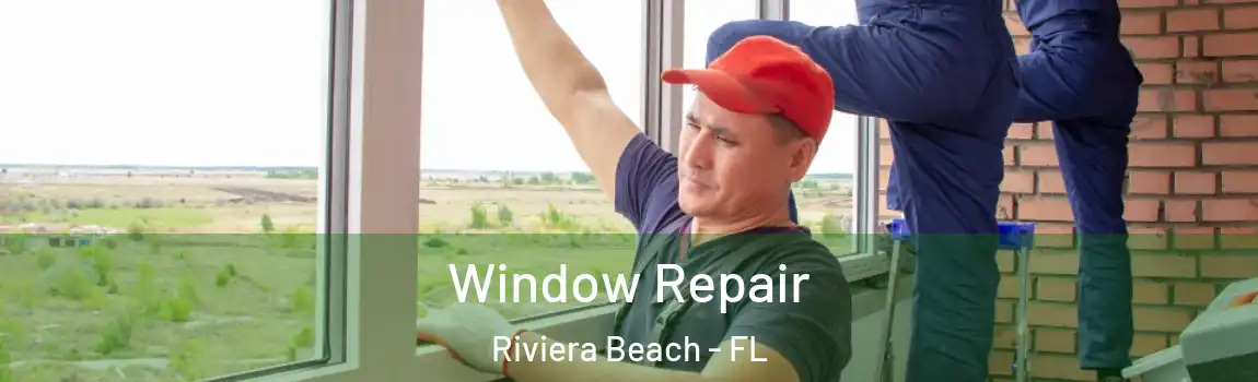  Window Repair Riviera Beach - FL