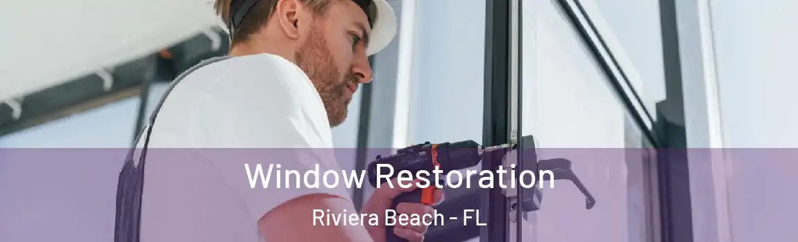  Window Restoration Riviera Beach - FL